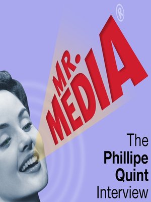 cover image of Mr. Media: The Philippe Quint Interview